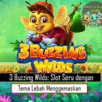 3 Buzzing Wilds: Slot Seru dengan Tema Lebah Menggemaskan