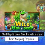 Wild Hop & Drop: Slot Inovatif dengan Fitur Wild yang Terpukau!