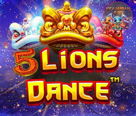 5 Lions Dance di Agen Slot Online Gebrakan Rezeki Heboh