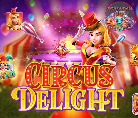 Circus Delight Game Slot Online dengan Bonus Melimpah