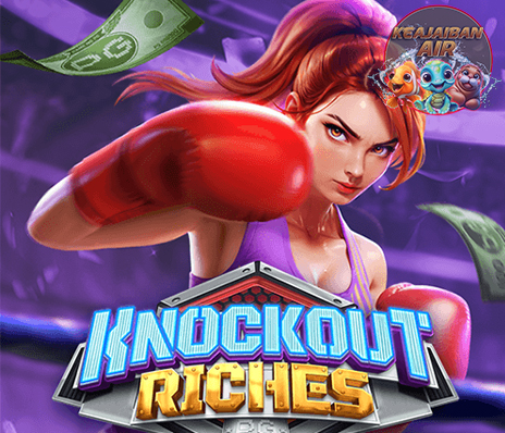 Knockout Riches Sensasi Game Slot Online Paling Seru!