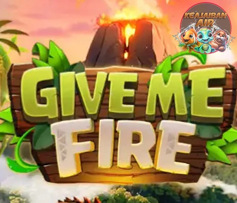 Give Me Fire Siap-siap Jadi King Newbie